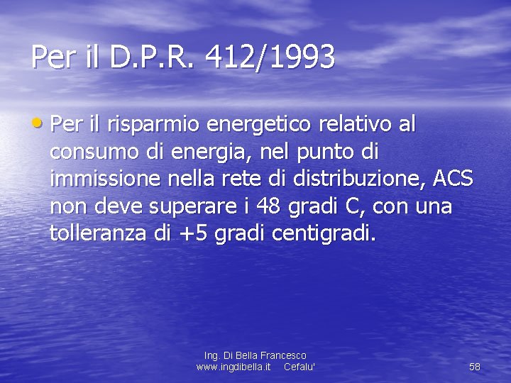 Per il D. P. R. 412/1993 • Per il risparmio energetico relativo al consumo