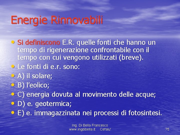 Energie Rinnovabili • Si definiscono E. R. quelle fonti che hanno un • •