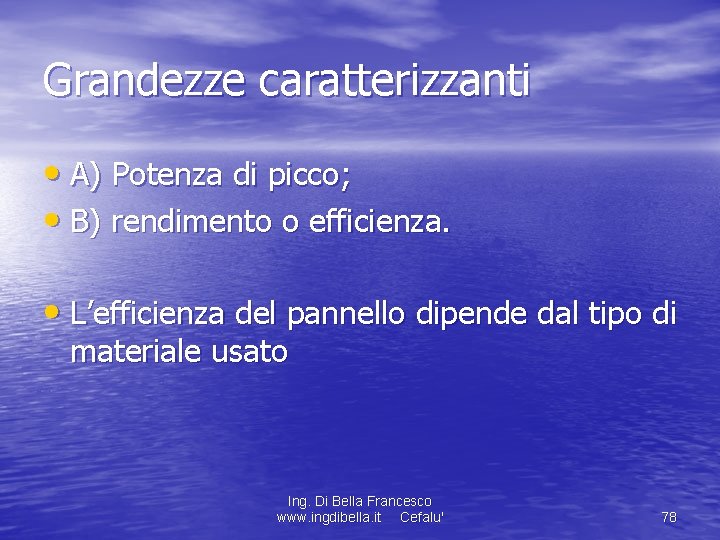 Grandezze caratterizzanti • A) Potenza di picco; • B) rendimento o efficienza. • L’efficienza