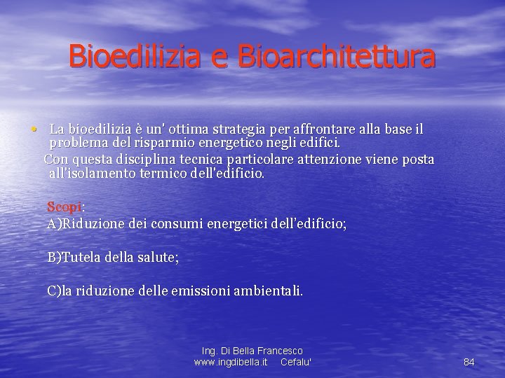 Bioedilizia e Bioarchitettura • La bioedilizia è un' ottima strategia per affrontare alla base