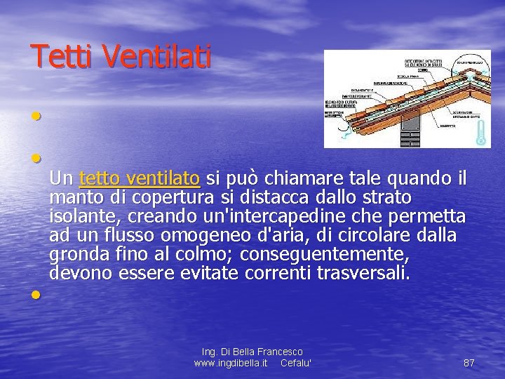 Tetti Ventilati • • • Un tetto ventilato si può chiamare tale quando il