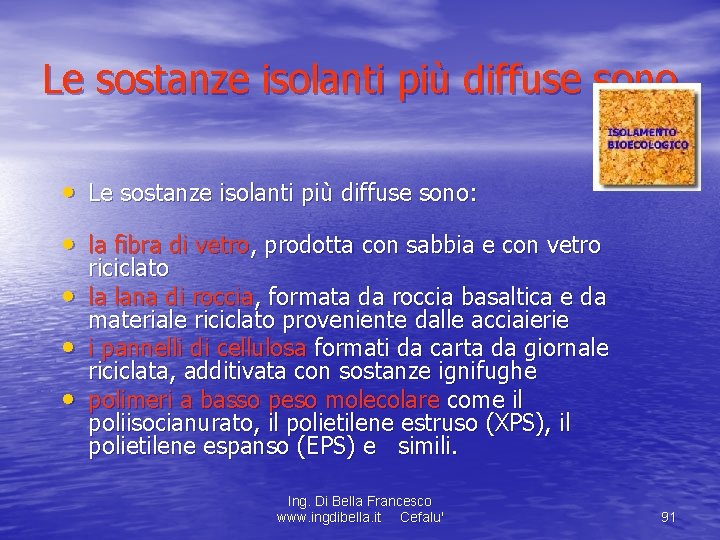 Le sostanze isolanti più diffuse sono • Le sostanze isolanti più diffuse sono: •