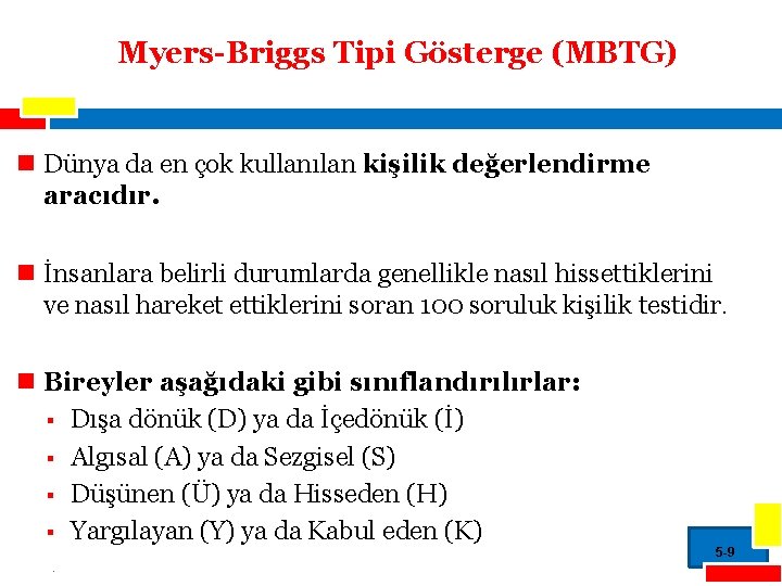 Myers-Briggs Tipi Gösterge (MBTG) n Dünya da en çok kullanılan kişilik değerlendirme aracıdır. n