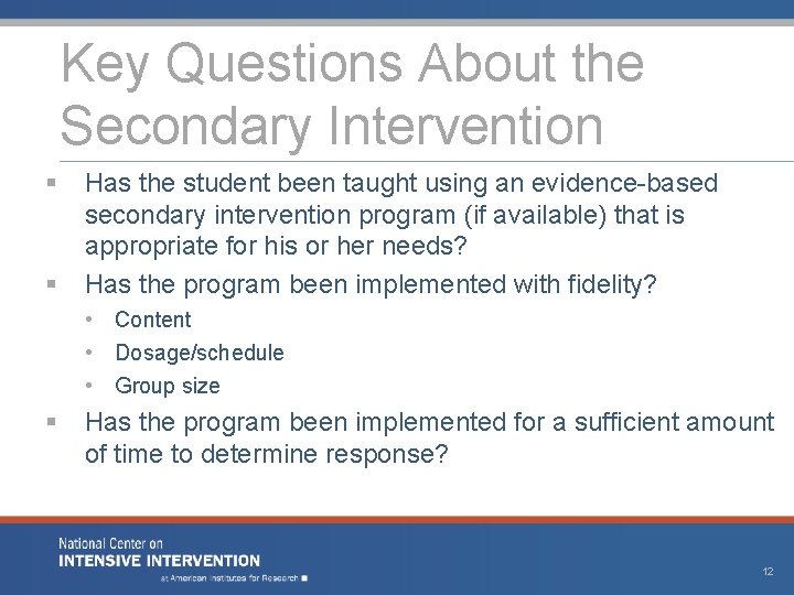 Key Questions About the Secondary Intervention § § Has the student been taught using