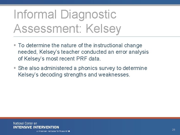Informal Diagnostic Assessment: Kelsey § To determine the nature of the instructional change needed,