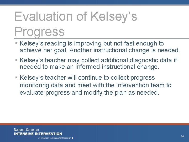 Evaluation of Kelsey’s Progress § Kelsey’s reading is improving but not fast enough to