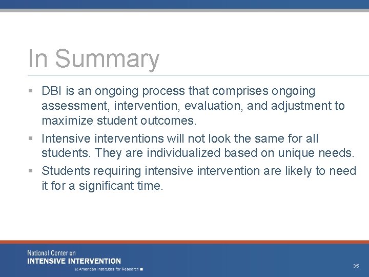 In Summary § DBI is an ongoing process that comprises ongoing assessment, intervention, evaluation,