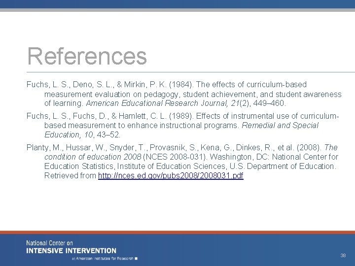 References Fuchs, L. S. , Deno, S. L. , & Mirkin, P. K. (1984).
