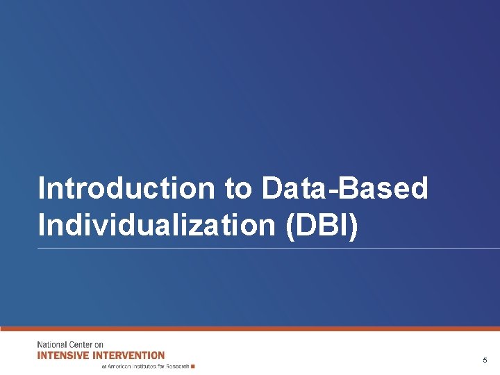 Introduction to Data-Based Individualization (DBI) 5 