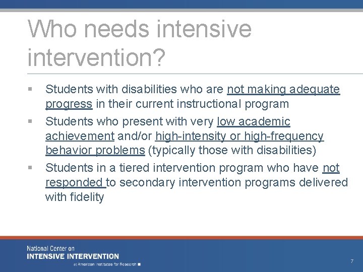 Who needs intensive intervention? § § § Students with disabilities who are not making