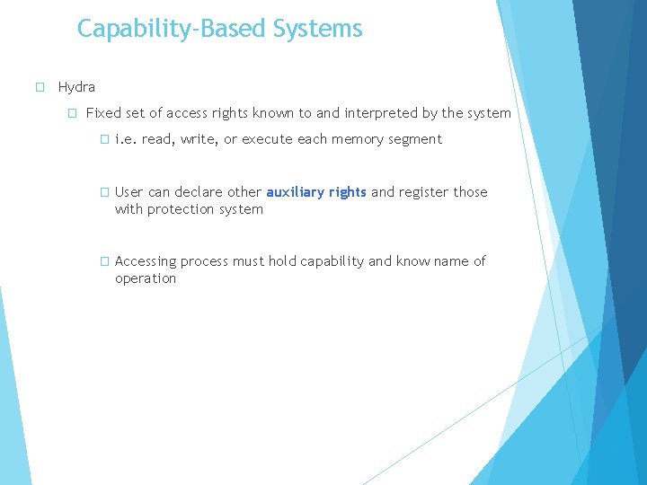 Capability-Based Systems � Hydra � Fixed set of access rights known to and interpreted