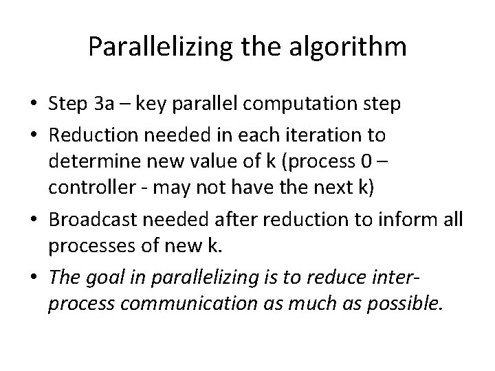 Parallelizing the algorithm • Step 3 a – key parallel computation step • Reduction
