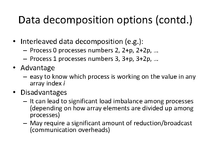 Data decomposition options (contd. ) • Interleaved data decomposition (e. g. ): – Process