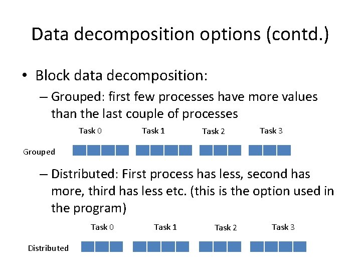 Data decomposition options (contd. ) • Block data decomposition: – Grouped: first few processes