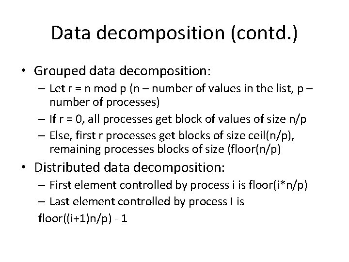 Data decomposition (contd. ) • Grouped data decomposition: – Let r = n mod