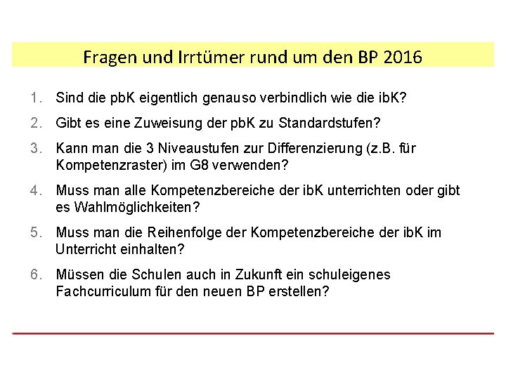 Fragen und Irrtümer rund um den BP 2016 1. Sind die pb. K eigentlich