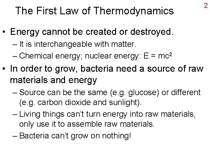 The First Law of Thermodynamics • Energy cannot be created or destroyed. – It