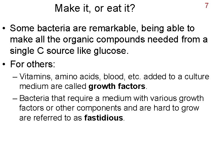 Make it, or eat it? 7 • Some bacteria are remarkable, being able to