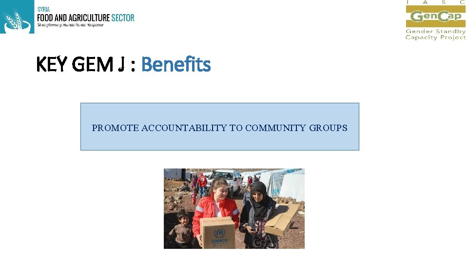 KEY GEM J : Benefits PROMOTE ACCOUNTABILITY TO COMMUNITY GROUPS 
