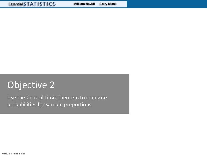 Objective 2 Use the Central Limit Theorem to compute probabilities for sample proportions ©Mc.