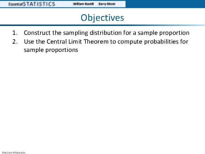Objectives 1. Construct the sampling distribution for a sample proportion 2. Use the Central