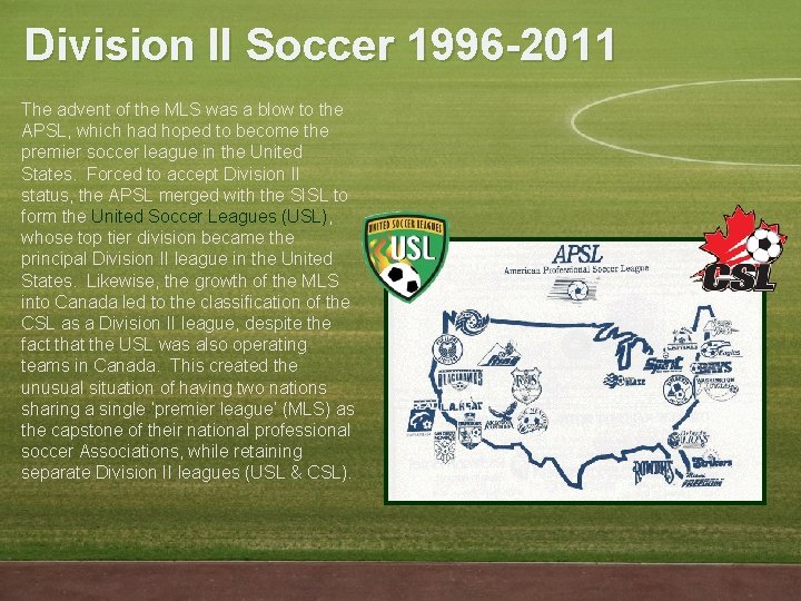 Division II Soccer 1996 -2011 The advent of the MLS was a blow to