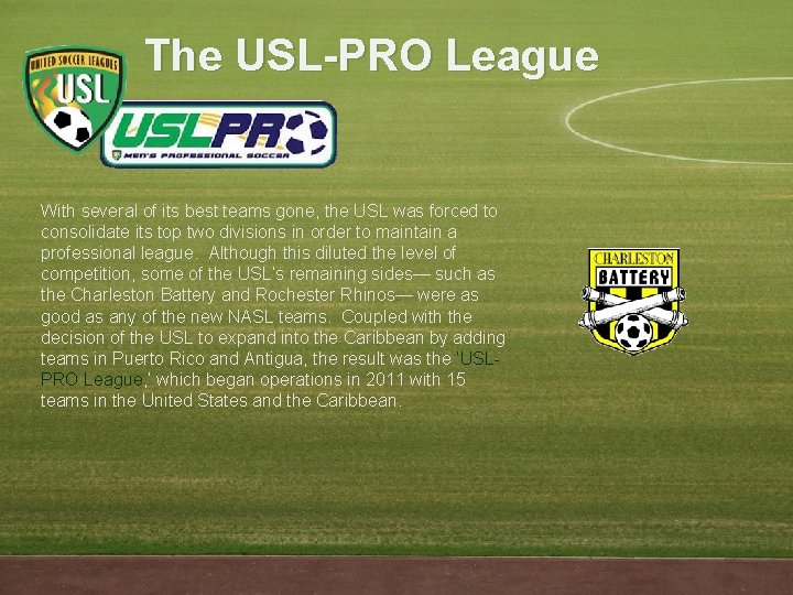 The USL-PRO League With several of its best teams gone, the USL was forced