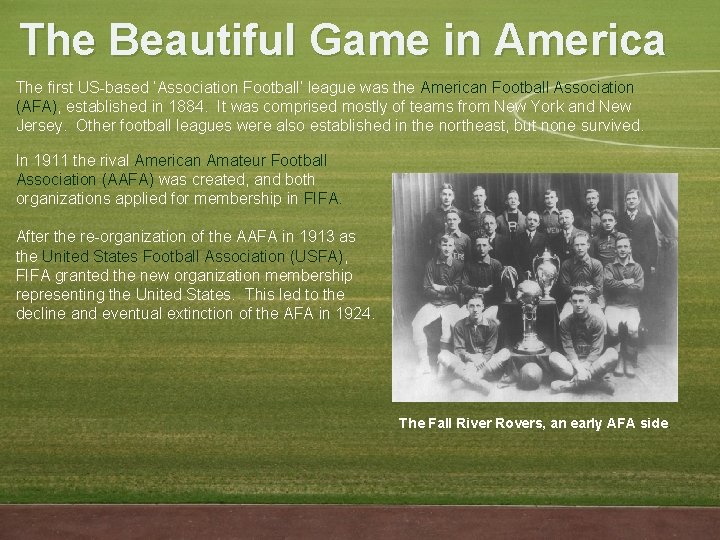 The Beautiful Game in America The first US-based ‘Association Football’ league was the American