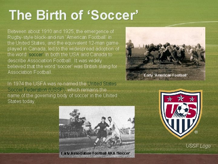 The Birth of ‘Soccer’ Between about 1910 and 1925, the emergence of Rugby-style block-and-run