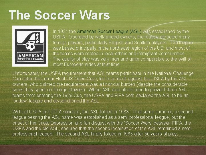 The Soccer Wars In 1921 the American Soccer League (ASL) was established by the