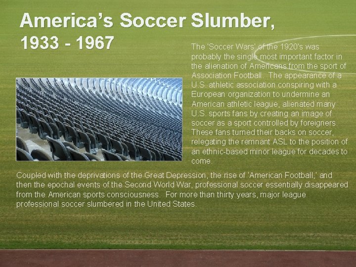 America’s Soccer Slumber, 1933 - 1967 The ‘Soccer Wars’ of the 1920’s was probably