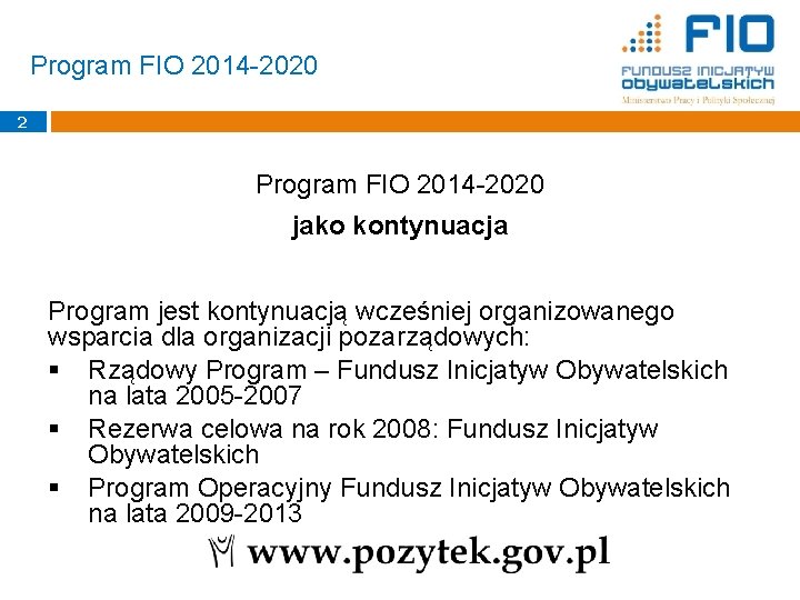 Program FIO 2014 -2020 2 Program FIO 2014 -2020 jako kontynuacja Program jest kontynuacją