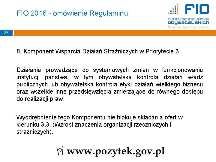FIO 2016 - omówienie Regulaminu 25 8. Komponent Wsparcia Działań Strażniczych w Priorytecie 3.