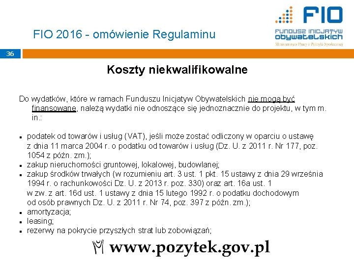 FIO 2016 - omówienie Regulaminu 36 Koszty niekwalifikowalne Do wydatków, które w ramach Funduszu