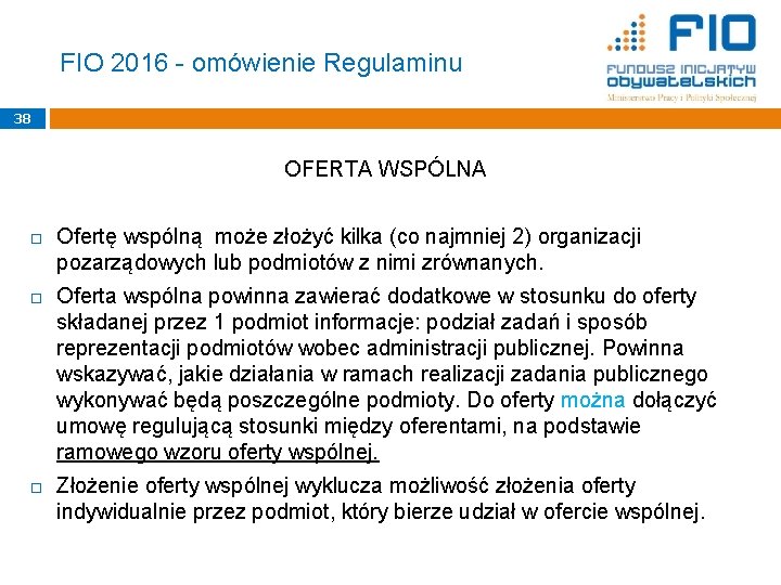 FIO 2016 - omówienie Regulaminu 38 OFERTA WSPÓLNA Ofertę wspólną może złożyć kilka (co