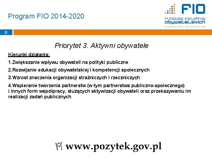Program FIO 2014 -2020 8 Priorytet 3. Aktywni obywatele Kierunki działania: 1. Zwiększanie wpływu