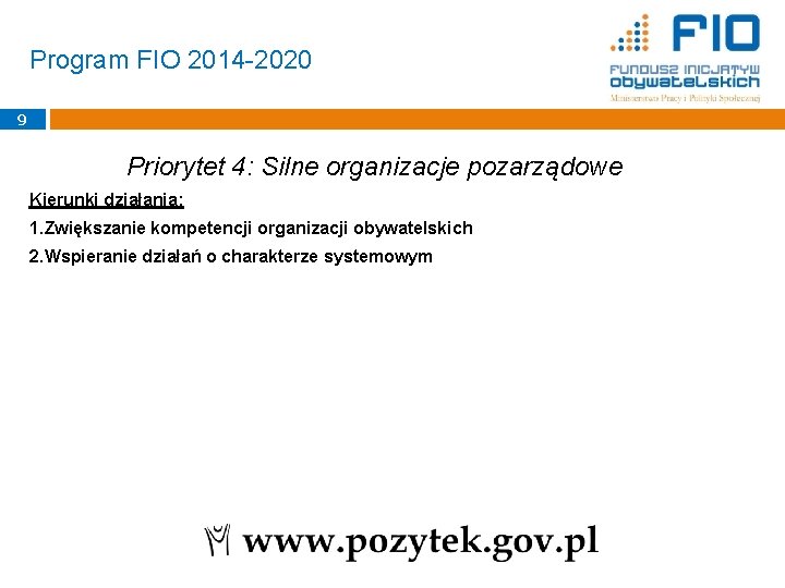 Program FIO 2014 -2020 9 Priorytet 4: Silne organizacje pozarządowe Kierunki działania: 1. Zwiększanie
