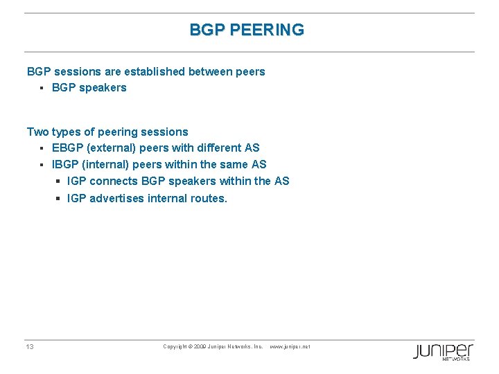 BGP PEERING BGP sessions are established between peers § BGP speakers Two types of