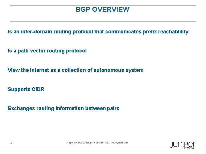 BGP OVERVIEW Is an inter-domain routing protocol that communicates prefix reachablility Is a path