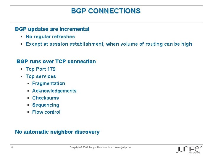 BGP CONNECTIONS BGP updates are incremental § No regular refreshes § Except at session