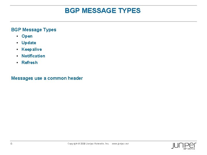 BGP MESSAGE TYPES BGP Message Types § Open § Update § Keepalive § Notification