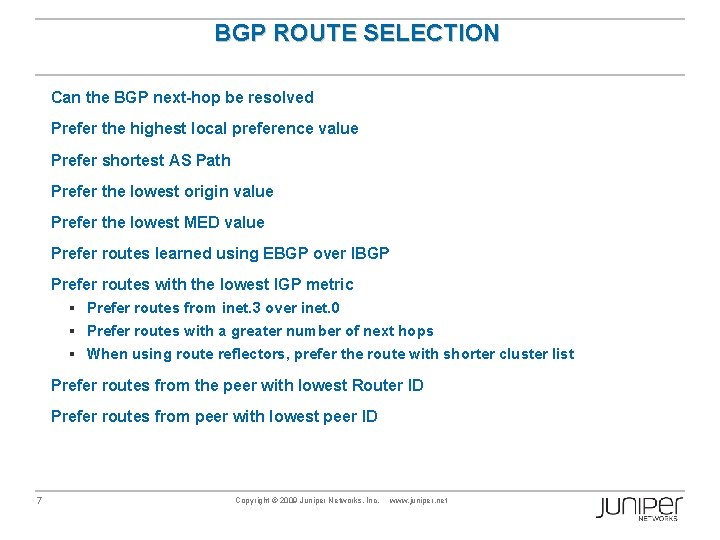 BGP ROUTE SELECTION Can the BGP next-hop be resolved Prefer the highest local preference