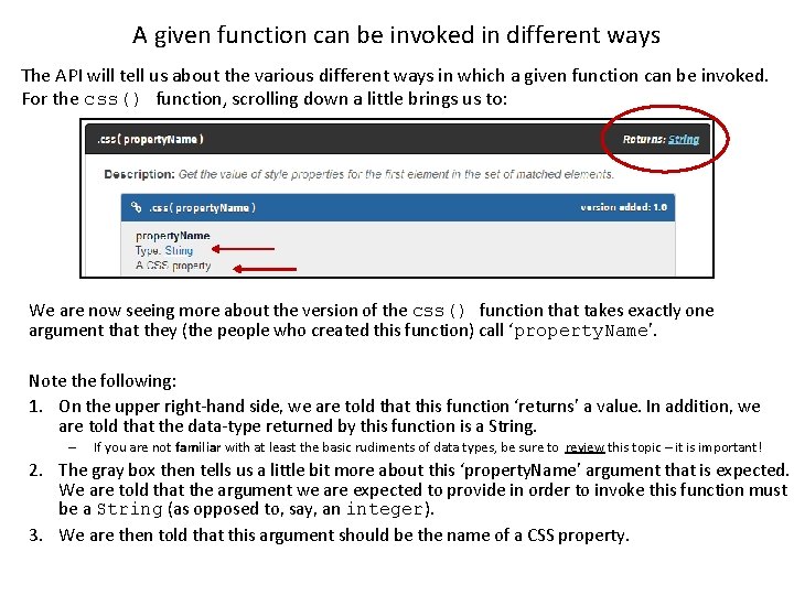 A given function can be invoked in different ways The API will tell us