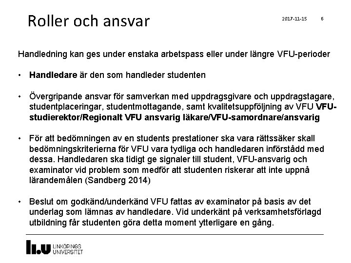 Roller och ansvar 2017 -11 -15 6 Handledning kan ges under enstaka arbetspass eller