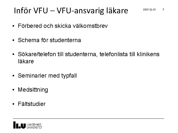 Inför VFU – VFU-ansvarig läkare 2017 -11 -15 • Förbered och skicka välkomstbrev •