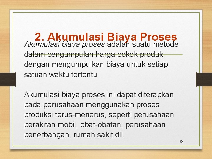 2. Akumulasi Biaya Proses Akumulasi biaya proses adalah suatu metode dalam pengumpulan harga pokok