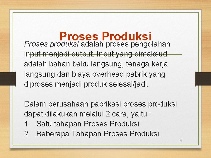 Proses Produksi Proses produksi adalah proses pengolahan input menjadi output. Input yang dimaksud adalah