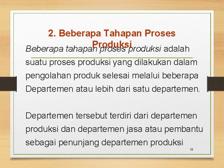 2. Beberapa Tahapan Proses Produksi Beberapa tahapan proses produksi adalah suatu proses produksi yang