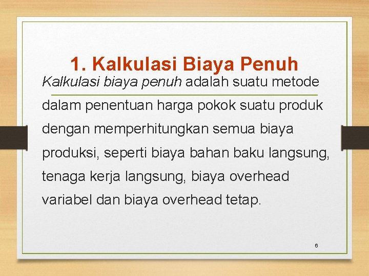 1. Kalkulasi Biaya Penuh Kalkulasi biaya penuh adalah suatu metode dalam penentuan harga pokok