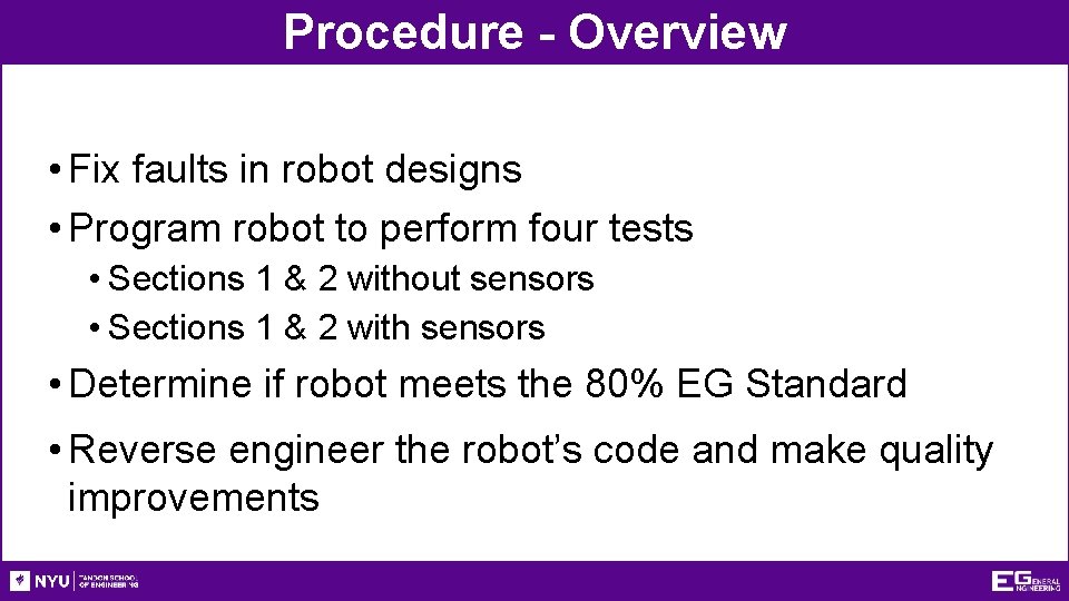 Procedure - Overview • Fix faults in robot designs • Program robot to perform